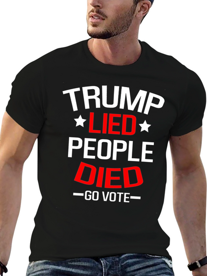 Trump Lied People Died Go Vote Political T-Shirt