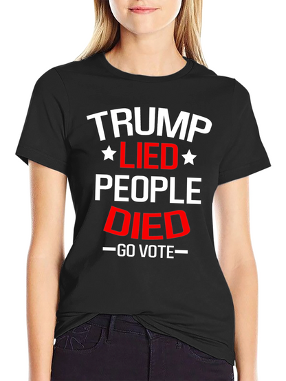 Trump Lied People Died Go Vote Political T-Shirt