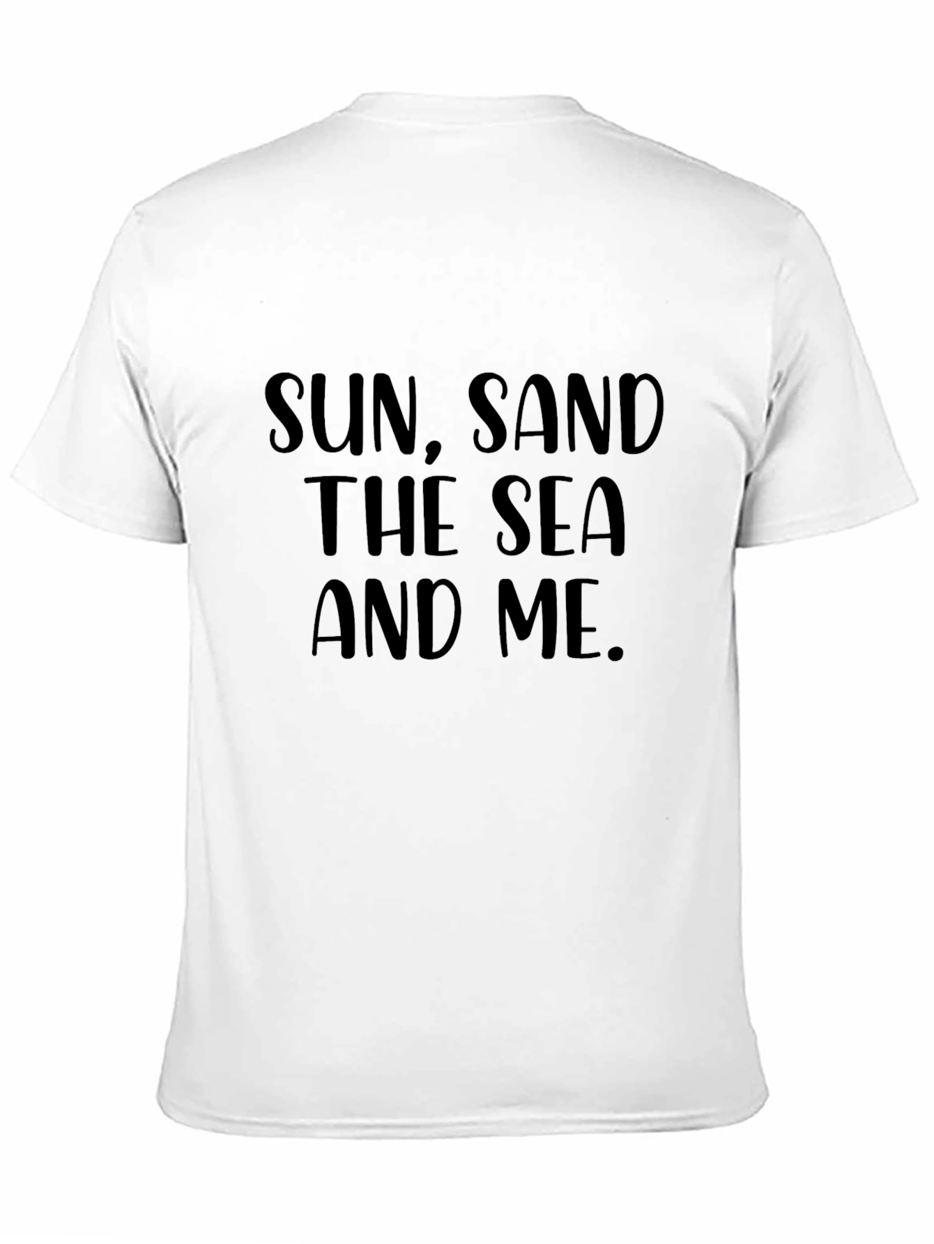 Sun Sand The Sea And Me T-Shirt