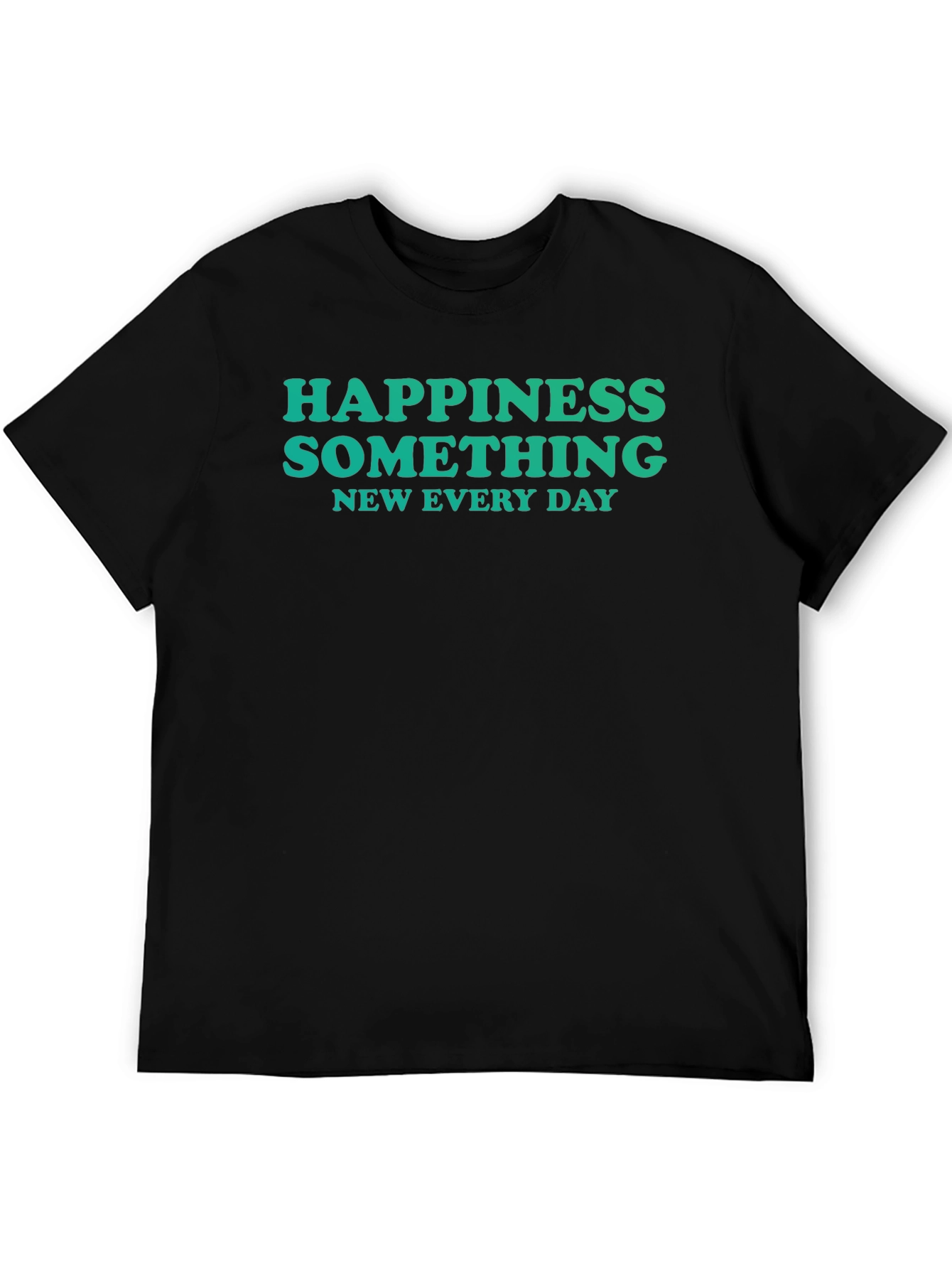 Happiness Something New Every Day Black T-Shirt
