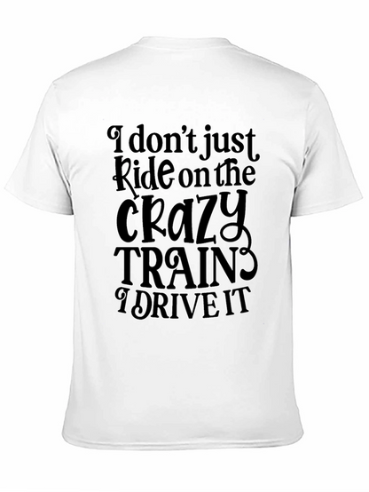 Crazy Trains T-Shirt - Ride or Drive?