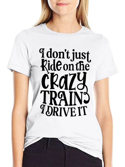 Crazy Trains T-Shirt - Ride or Drive?