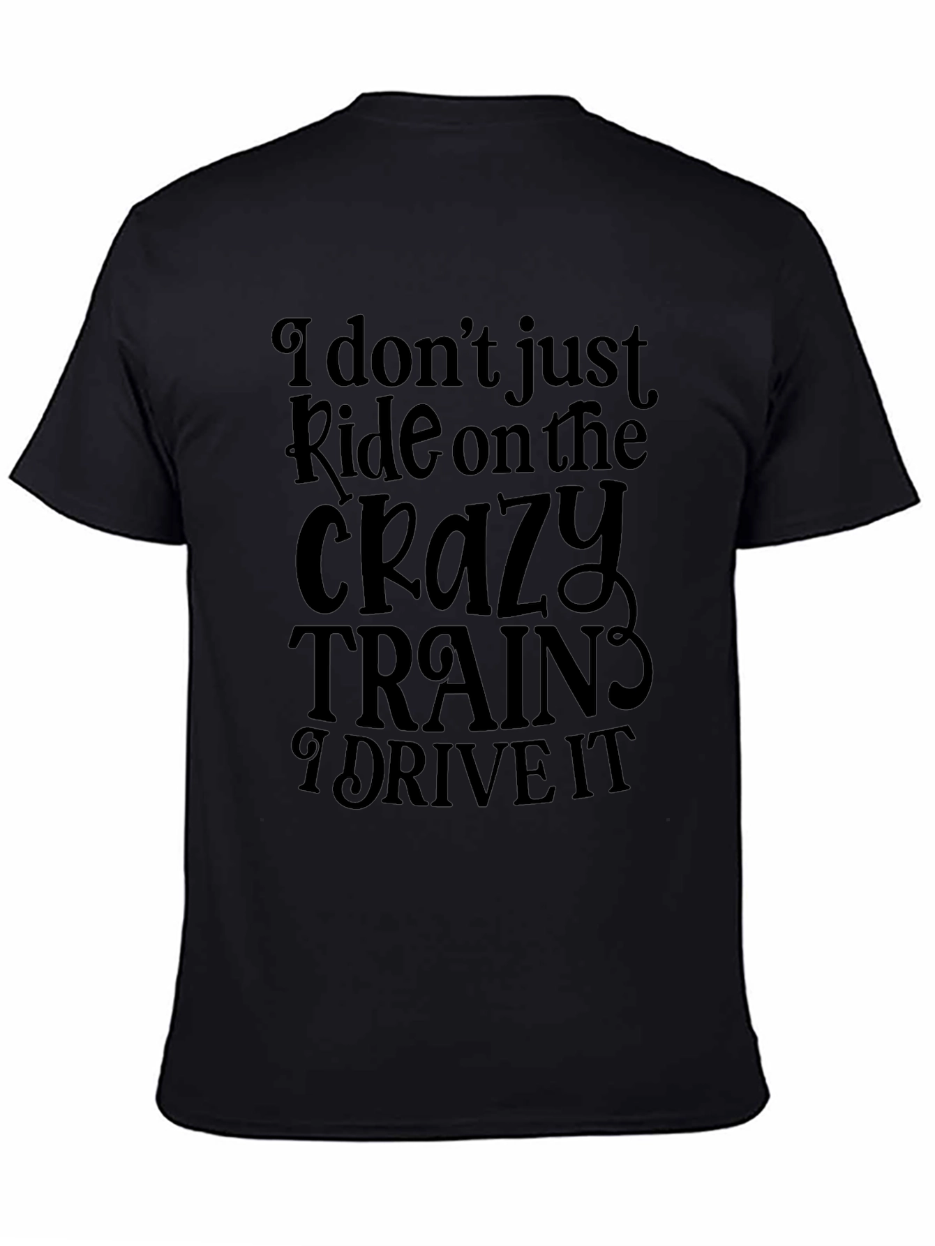 Crazy Trains T-Shirt - Ride or Drive?