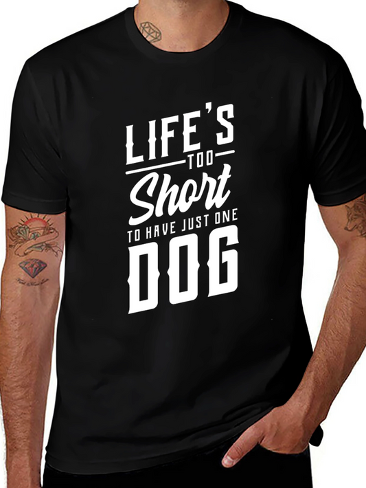 Lifes Too Short For One Dog T-Shirt - Graphic Tee