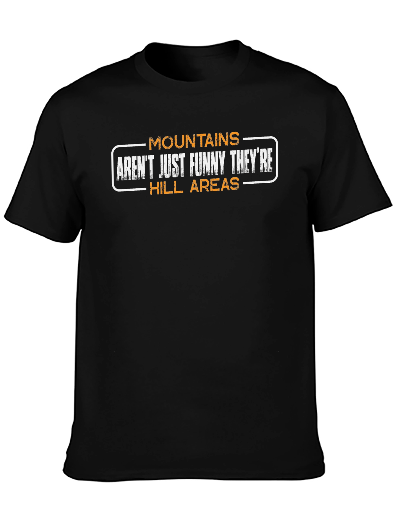 Mountains Arent Funny Mens T-Shirt