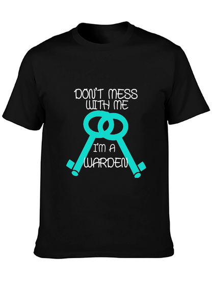 Dont Mess With Me Im A Warden T-Shirt