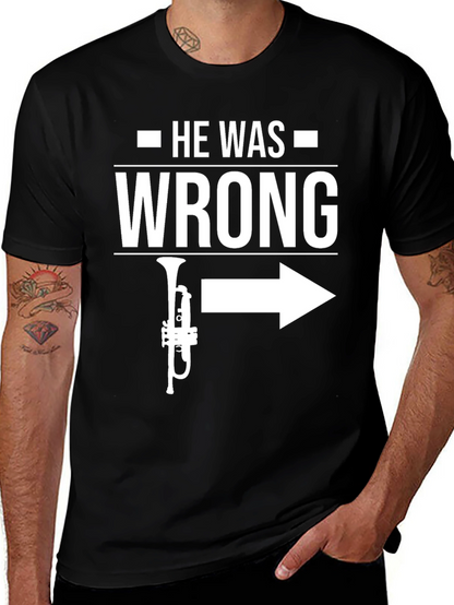 He Was Wrong Trumpet Right T-Shirt