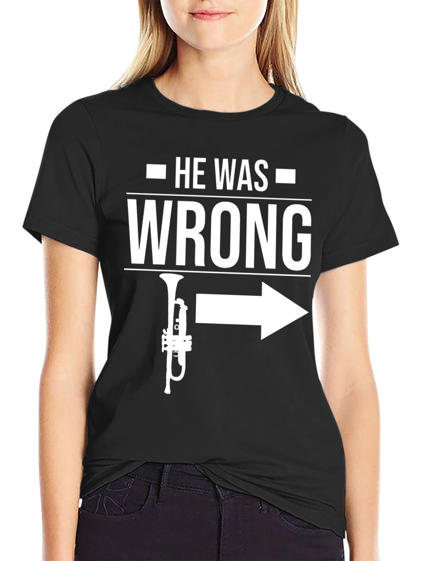 He Was Wrong Trumpet Right T-Shirt