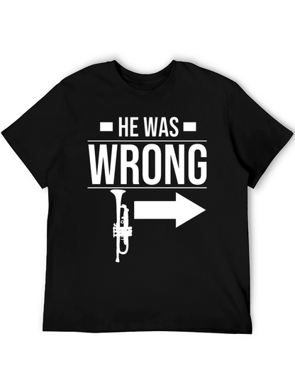 He Was Wrong Trumpet Right T-Shirt