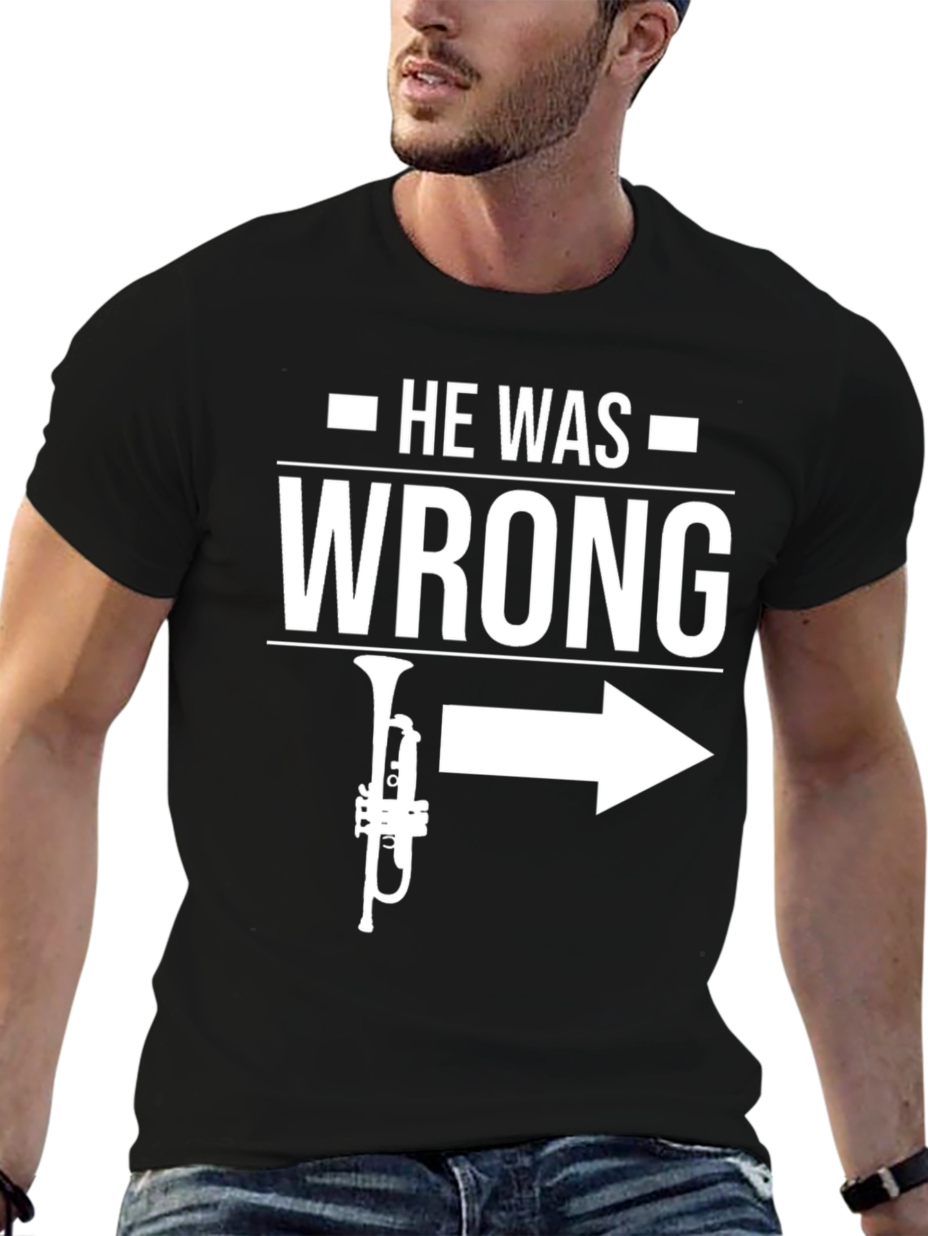 He Was Wrong Trumpet Right T-Shirt