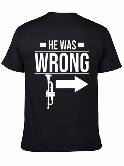 He Was Wrong Trumpet Right T-Shirt