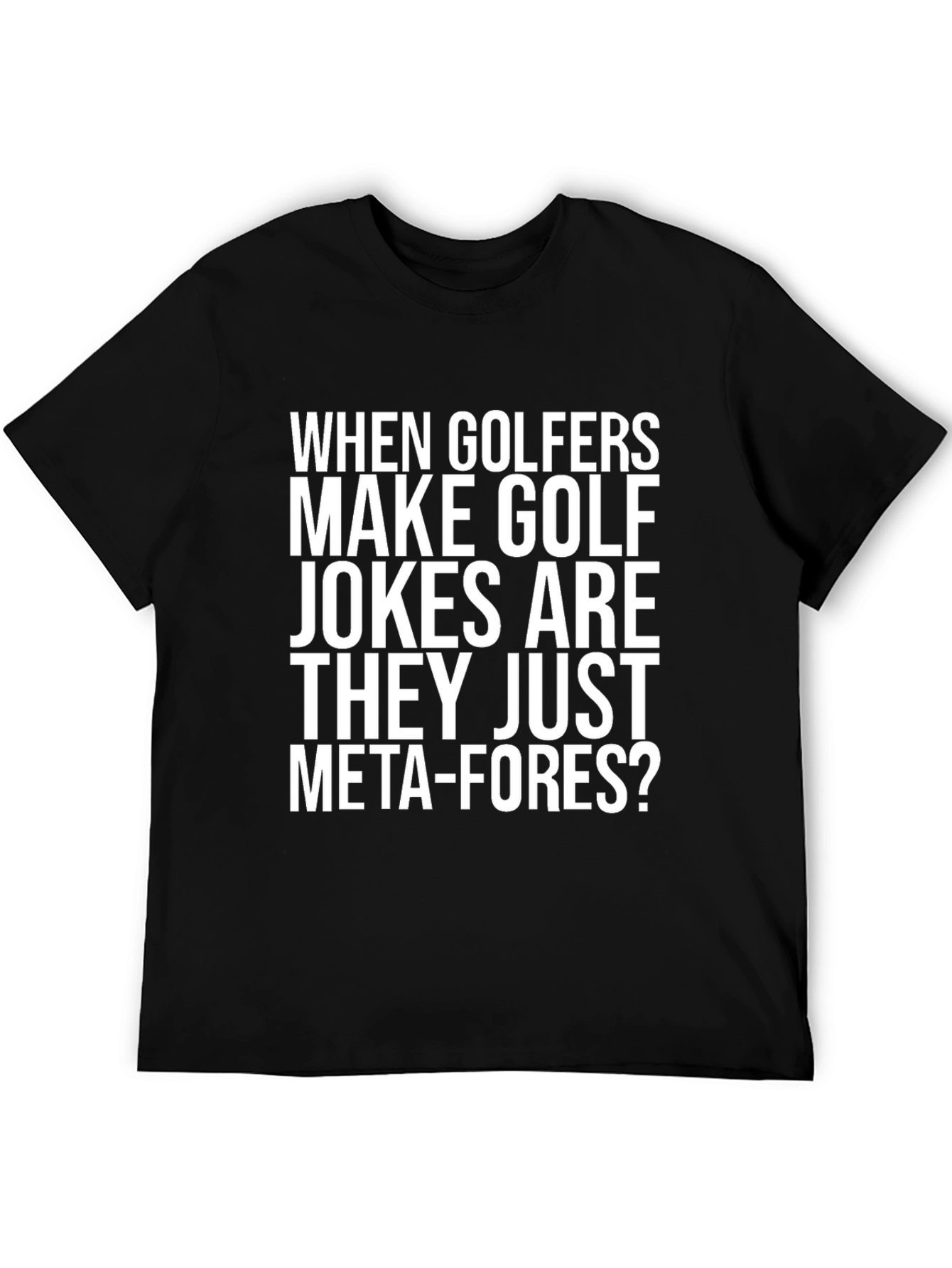 Golf Jokes T-Shirt - Meta-Fore Humor Tee