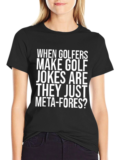 Golf Jokes T-Shirt - Meta-Fore Humor Tee