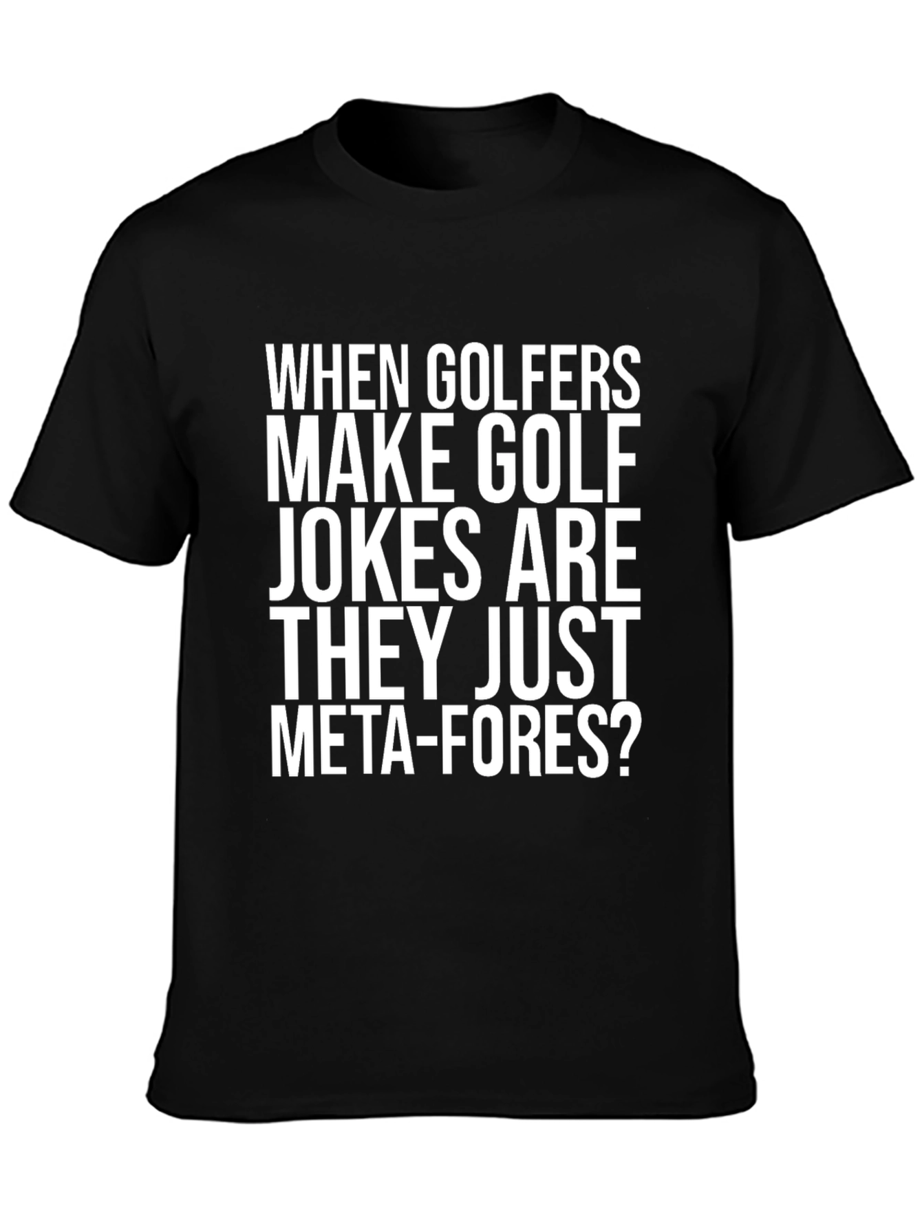 Golf Jokes T-Shirt - Meta-Fore Humor Tee