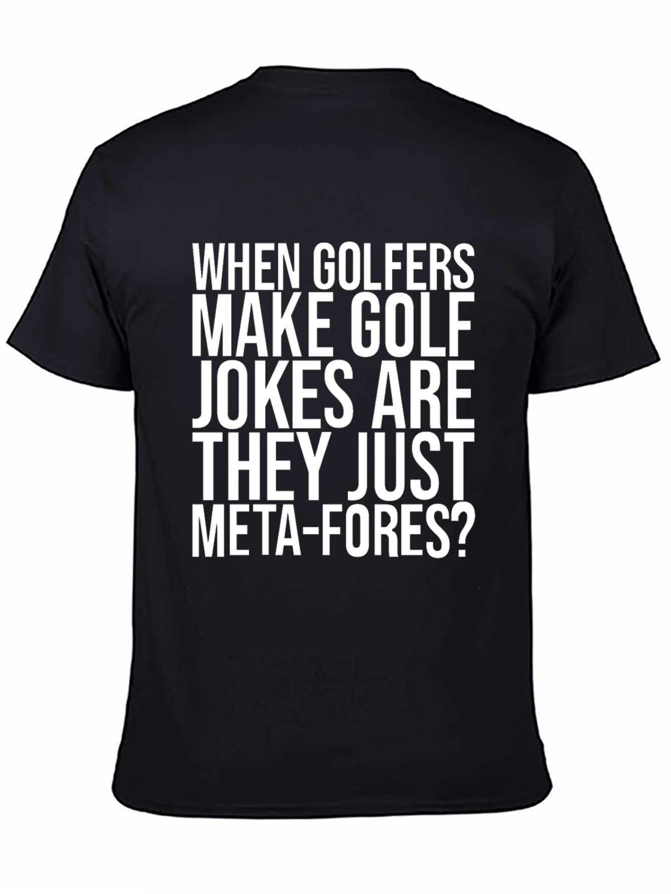 Golf Jokes T-Shirt - Meta-Fore Humor Tee