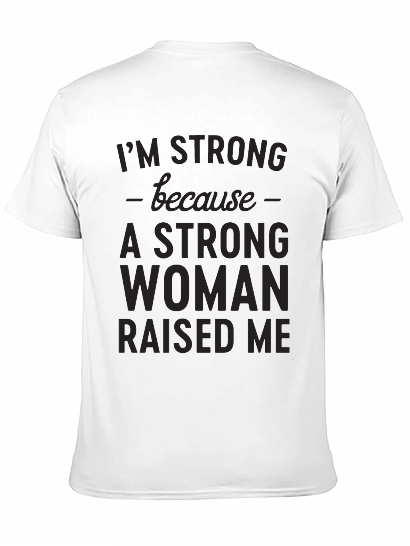 Strong Woman Raised Me Graphic Tee