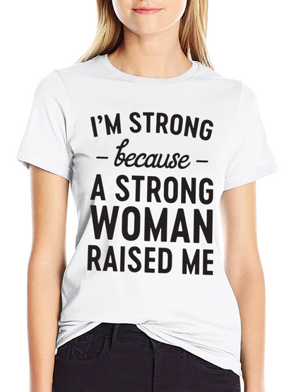 Strong Woman Raised Me Graphic Tee