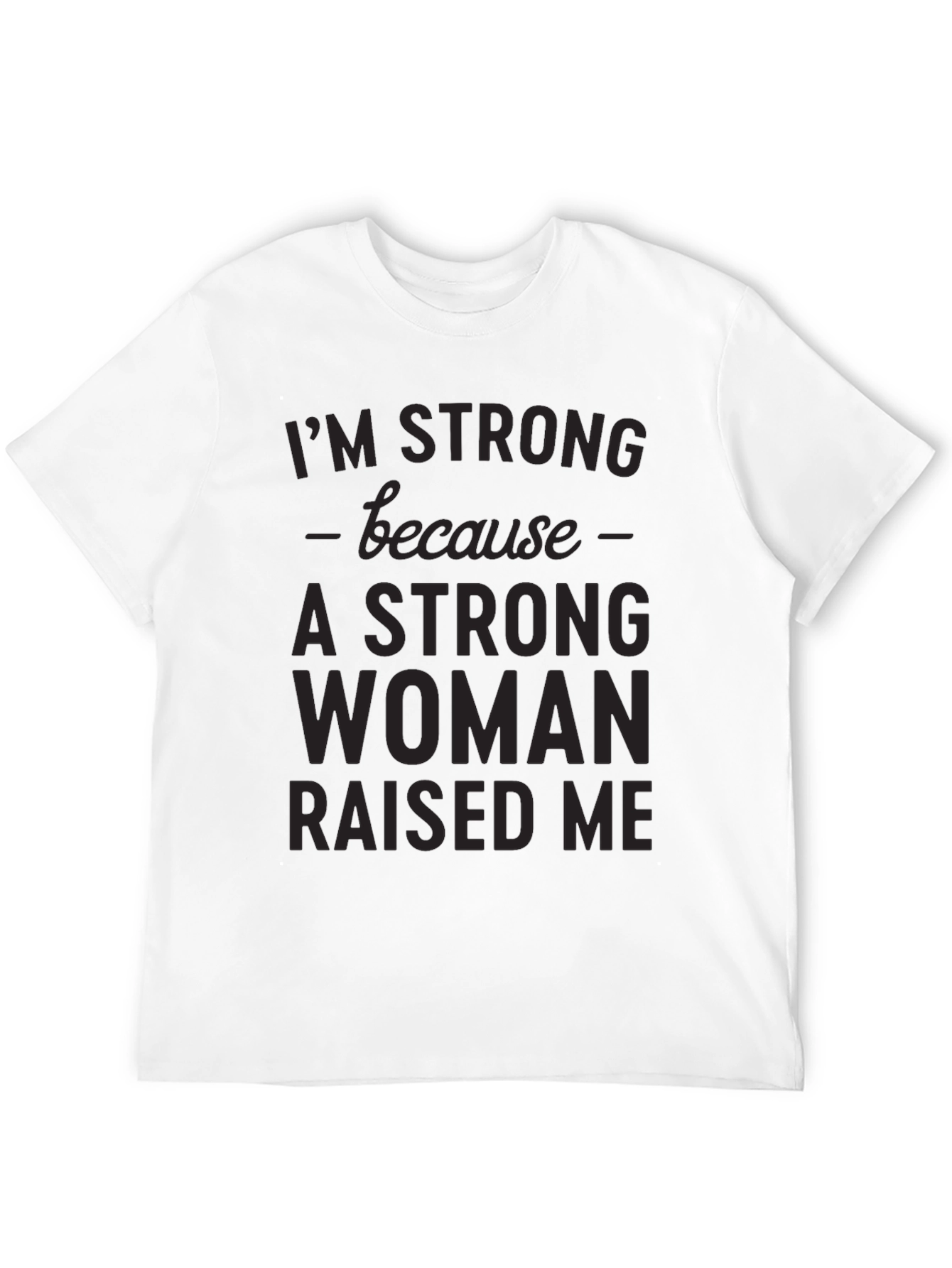 Strong Woman Raised Me Graphic Tee