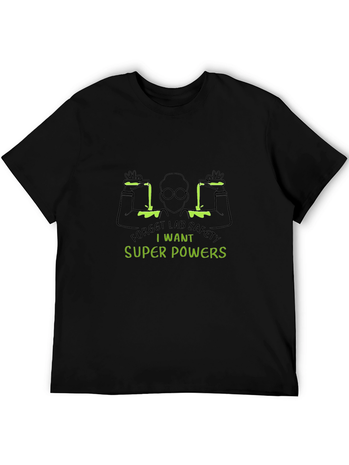 Forget Lab Safety T-Shirt: I Want Super Powers!