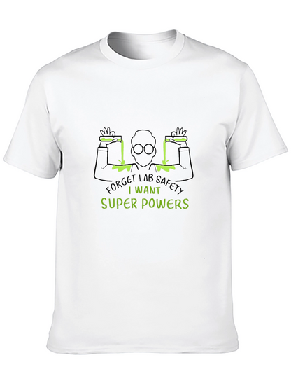 Forget Lab Safety T-Shirt: I Want Super Powers!