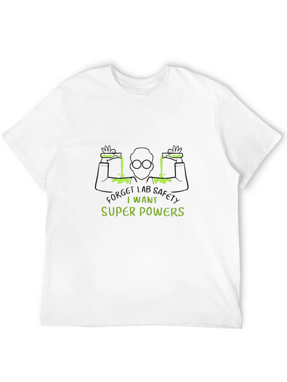 Forget Lab Safety T-Shirt: I Want Super Powers!
