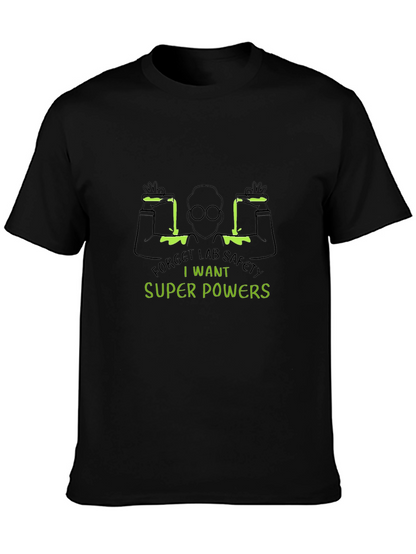 Forget Lab Safety T-Shirt: I Want Super Powers!