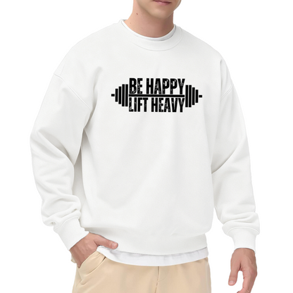 Be Happy Lift Heavy Crewneck Sweatshirt - Gym Motivation Barbell Fitness Pullover
