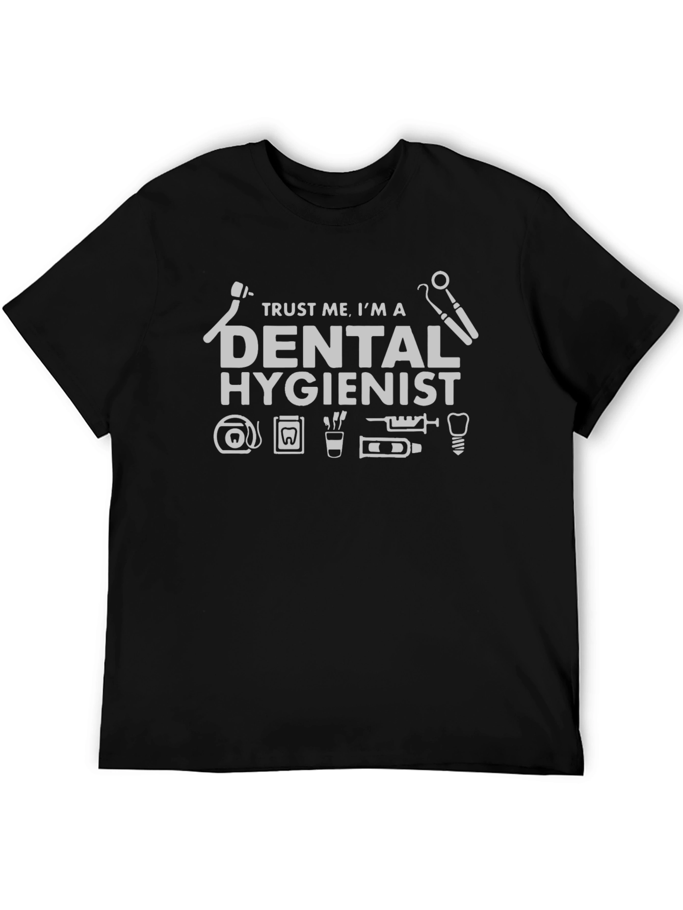 Trust Me Im A Dental Hygienist T-Shirt