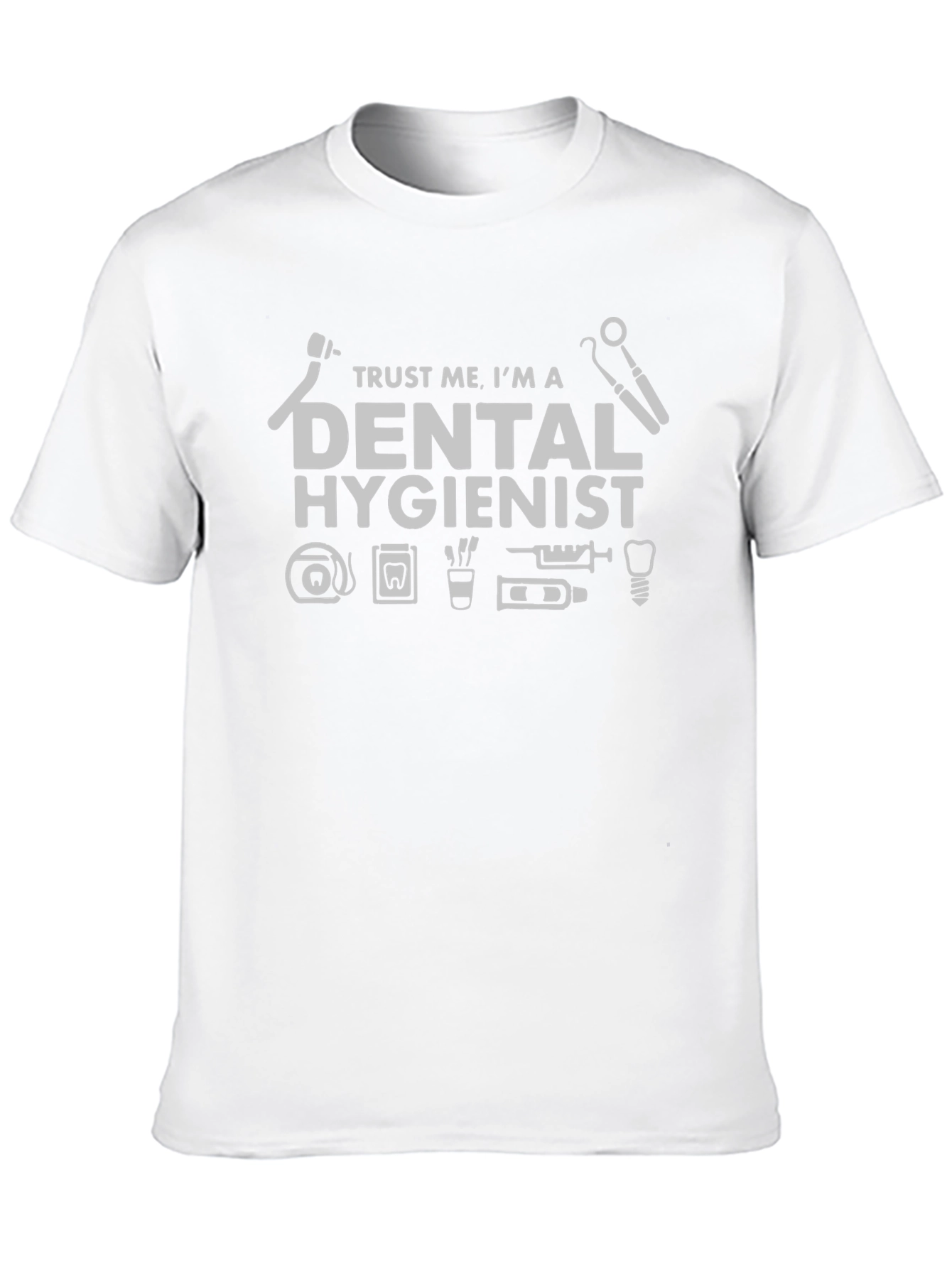 Trust Me Im A Dental Hygienist T-Shirt
