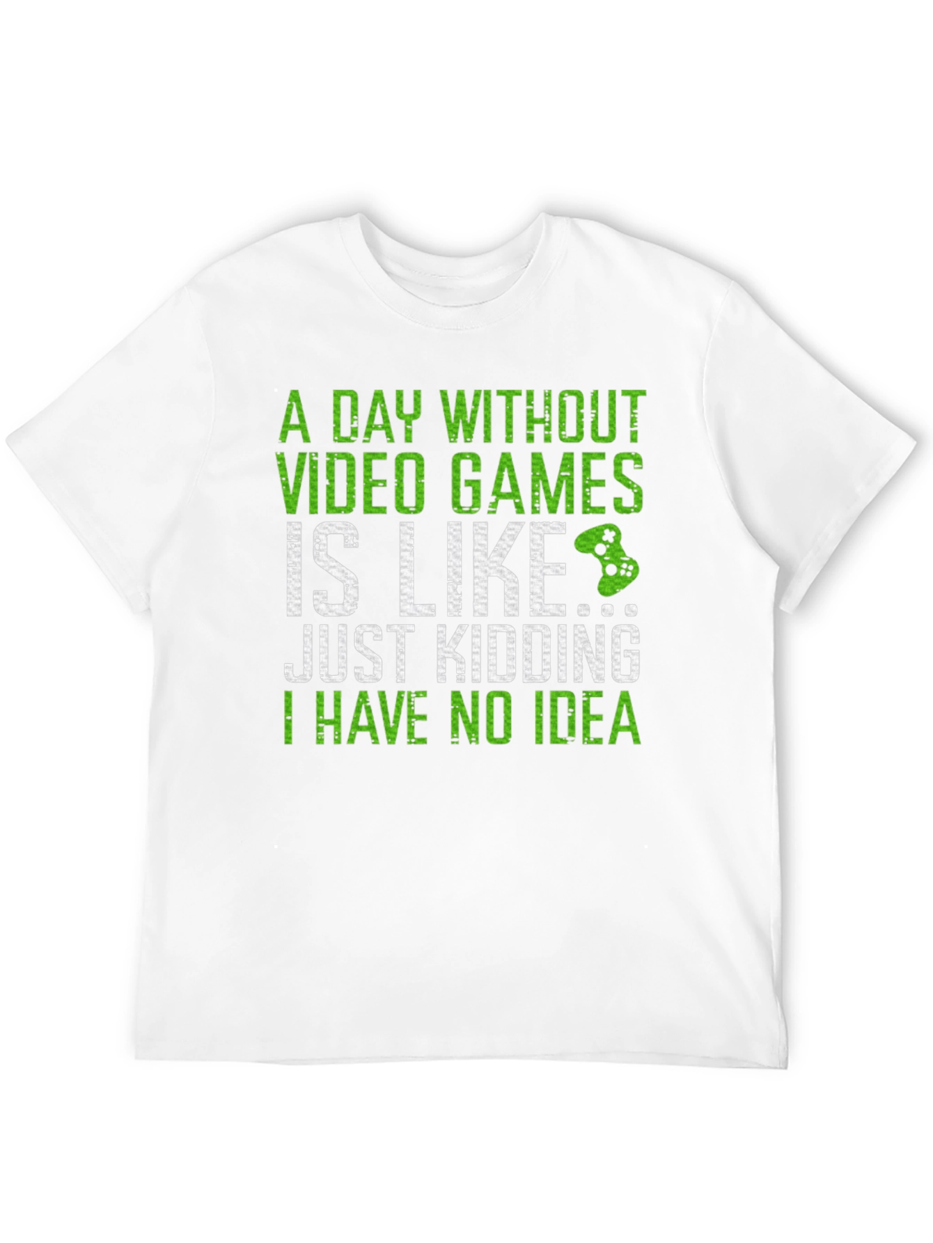 Gamer T-Shirt: A Day Without Video Games...