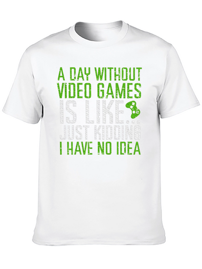 Gamer T-Shirt: A Day Without Video Games...