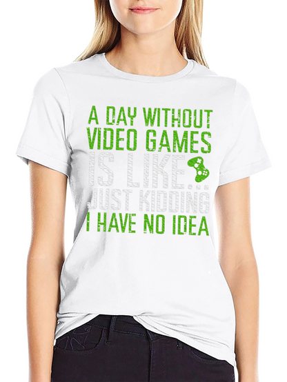 Gamer T-Shirt: A Day Without Video Games...
