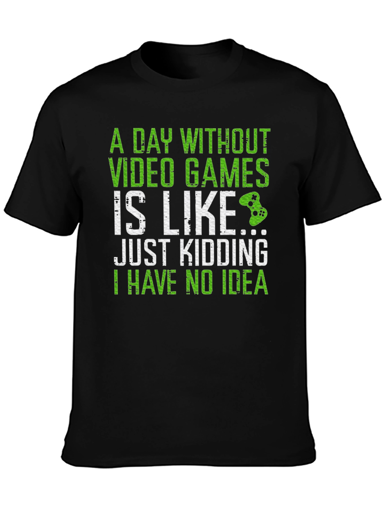 Gamer T-Shirt: A Day Without Video Games...