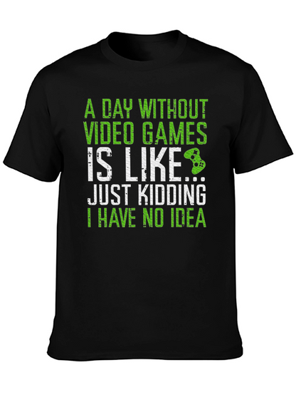 Gamer T-Shirt: A Day Without Video Games...