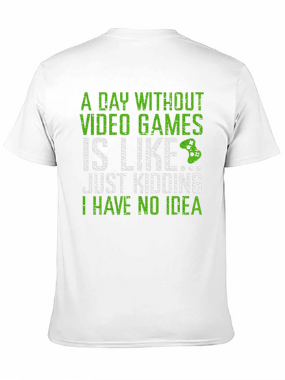 Gamer T-Shirt: A Day Without Video Games...