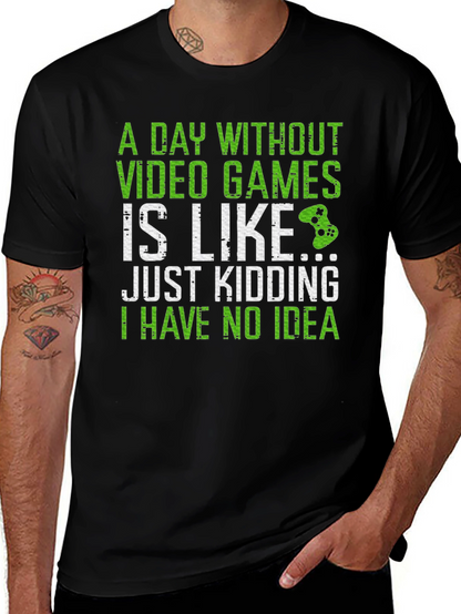 Gamer T-Shirt: A Day Without Video Games...