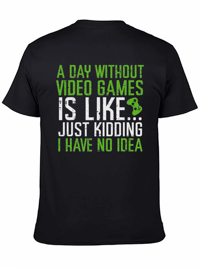 Gamer T-Shirt: A Day Without Video Games...
