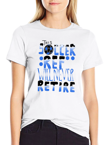 Soccer Ref T-Shirt - Will Never Retire