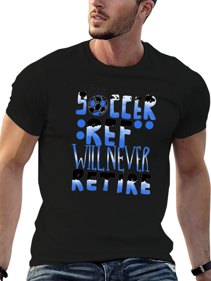 Soccer Ref T-Shirt - Will Never Retire