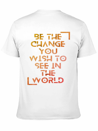 Inspirational Graphic T-Shirt: Be the Change