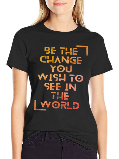 Inspirational Graphic T-Shirt: Be the Change