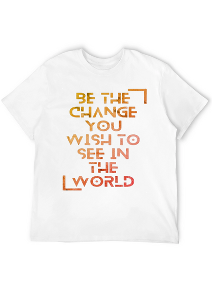 Inspirational Graphic T-Shirt: Be the Change