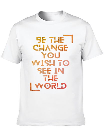 Inspirational Graphic T-Shirt: Be the Change