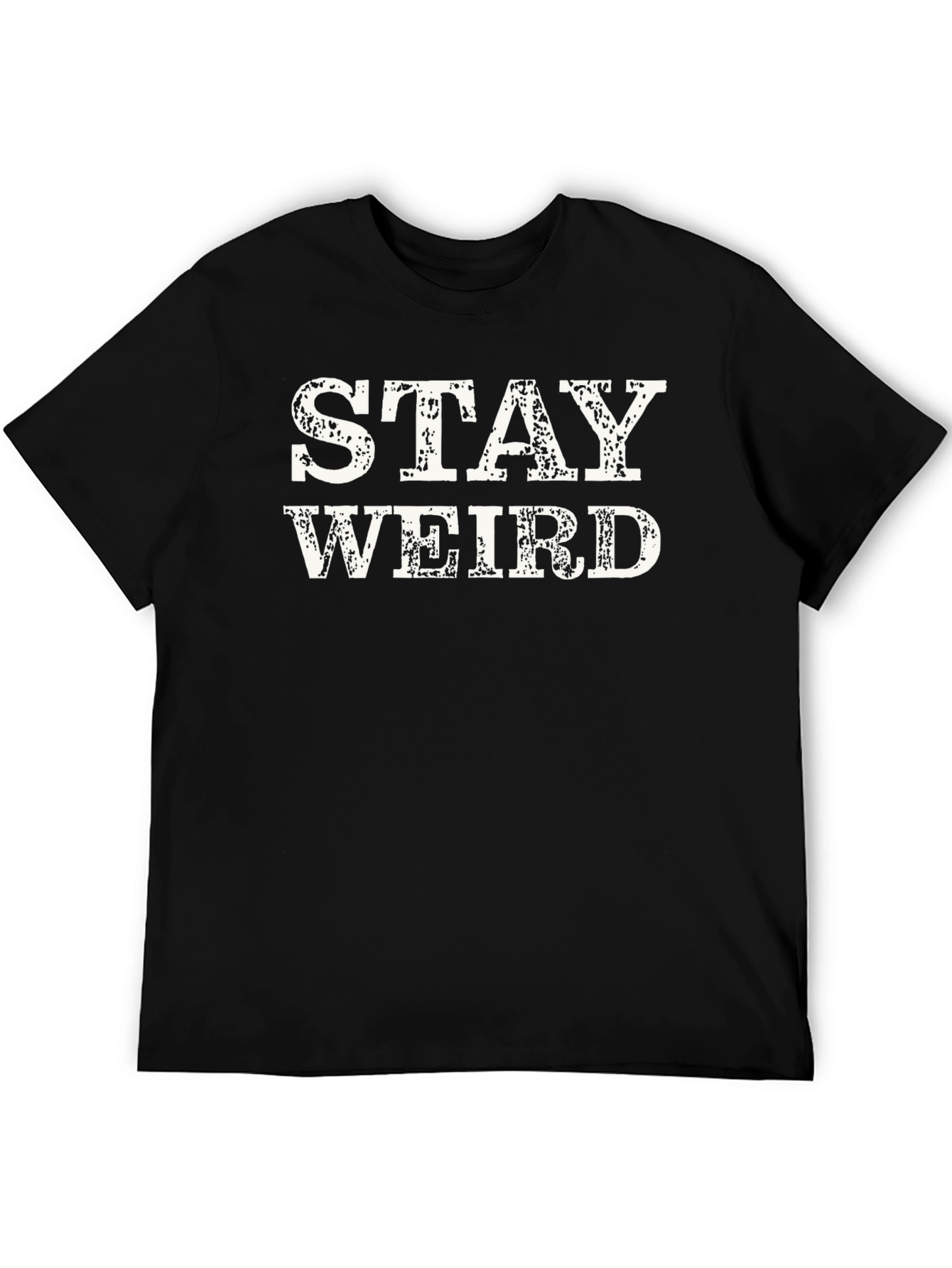 Stay Weird Graphic Tee - Black Crewneck T-Shirt