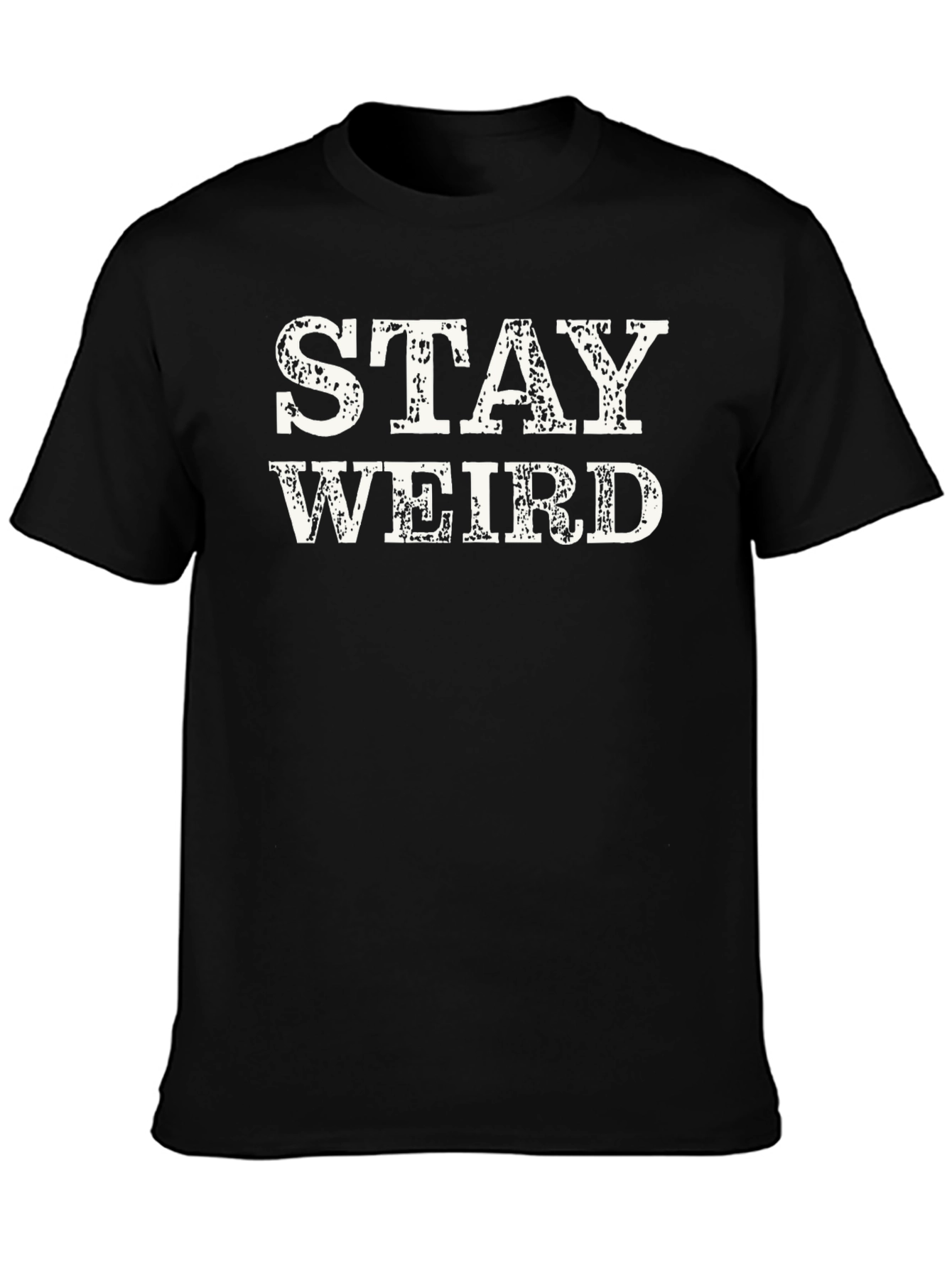 Stay Weird Graphic Tee - Black Crewneck T-Shirt