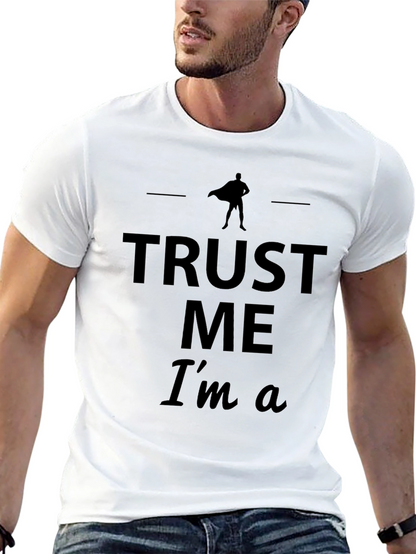 Trust Me Im A Superhero T-Shirt
