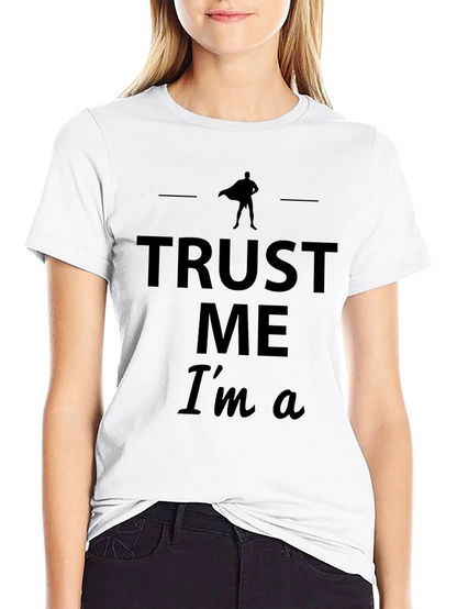 Trust Me Im A Superhero T-Shirt