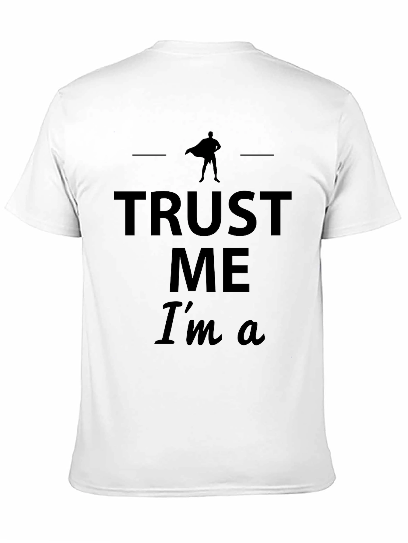 Trust Me Im A Superhero T-Shirt