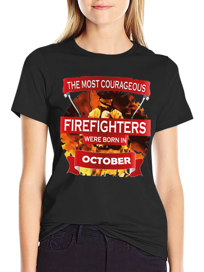 Courageous Firefighters October Birthday T-Shirt