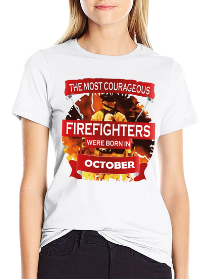 Courageous Firefighters October Birthday T-Shirt